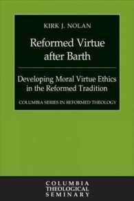 Reformed Virtue after Barth : Developing Moral Virtue Ethics in the Reformed Tradition