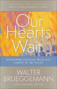 Our Hearts Wait : Worshiping through Praise and Lament in the Psalms (Walter Brueggemann Library)