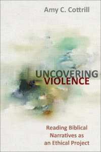 Uncovering Violence : Reading Biblical Narratives as an Ethical Project