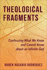 Theological Fragments : Confessing What We Know and Cannot Know about an Infinite God