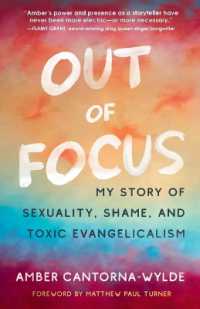 Out of Focus : My Story of Sexuality, Shame, and Toxic Evangelicalism