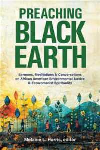 Preaching Black Earth : Sermons, Meditations, and Conversations on African American Environmental Justice and Ecowomanist Spirituality