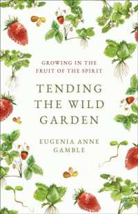 Tending the Wild Garden : Growing in the Fruit of the Spirit
