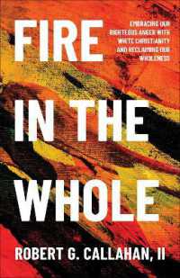 Fire in the Whole : Embracing Our Righteous Anger with White Christianity and Reclaiming Our Wholeness
