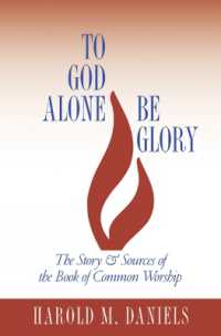 To God Alone Be Glory : The Story and Sources of the Book of Common Worship