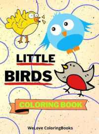 Little Birds Coloring Book : Cute Birds Coloring Book Adorable Birds Coloring Pages for Kids 25 Incredibly Cute and Lovable Birds