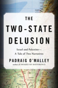 The Two-State Delusion : Israel and Palestine - a Tale of Two Narratives