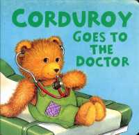 Corduroy Goes to the Doctor (lg format) (Corduroy) （Board Book）