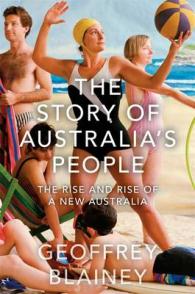 The Story of Australia's People : The Rise and Rise of a New Australia