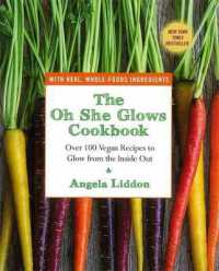 The Oh She Glows Cookbook Over 100 Vegan Recipes to Glow from the Inside Out