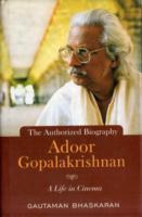 Adoor Gopalakrishnan : A Life in Cinema