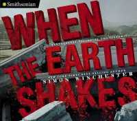 When the Earth Shakes : Earthquakes， Volcanoes， and Tsunamis (Smithsonian)