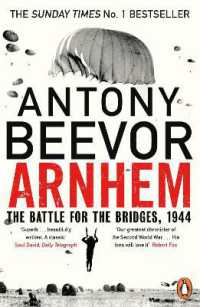 Arnhem : The Battle for the Bridges, 1944: the Sunday Times No 1 Bestseller