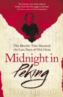 Midnight in Peking : The Murder That Haunted the Last Days of Old China -- Paperback