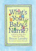 What's Your Baby's Name? : A Book to Help You Name Your Baby
