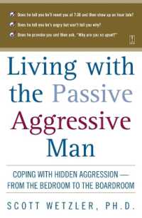 Living with the Passive-Aggressive Man : Coping with Personality Syndrome of Hidden Aggression: from the Bedroom to the Boardroom