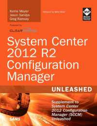 System Center 2012 R2 Configuration Manager Unleashed : Supplement to System Center 2012 Configuration Manager (SCCM) Unleashed (Unleashed)