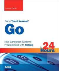 Go in 24 Hours, Sams Teach Yourself : Next Generation Systems Programming with Golang (Sams Teach Yourself)