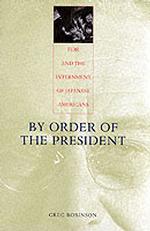 大統領の命で：Ｆ．Ｄ．ルーズベルトと日系米人強制収容<br>By Order of the President : FDR and the Internment of Japanese Americans