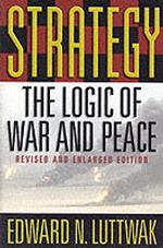 『エドワ－ド・ルトワックの戦略論－戦争と平和の論理』（原書）<br>Strategy : The Logic of War and Peace, Revised and Enlarged Edition （2ND）