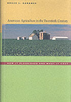 ２０世紀アメリカ農業経済史<br>American Agriculture in the Twentieth Century : How It Flourished and What It Cost