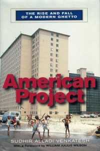 American Project : The Rise and Fall of a Modern Ghetto