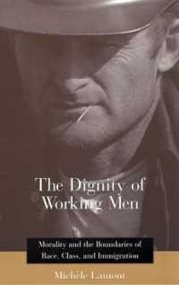 The Dignity of Working Men : Morality and the Boundaries of Race, Class, and Immigration