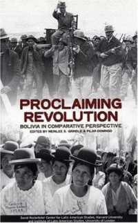 Proclaiming Revolution: Bolivia in Comparative Perspective