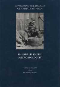 Suppressing the Diseases of Animals and Man : Theobald Smith, Microbiologist