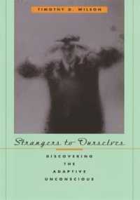 Strangers to Ourselves : Discovering the Adaptive Unconscious