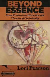 エルンスト・トレルチ：歴史家／キリスト教理論家としての本質の探究<br>Beyond Essence : Ernst Troeltsch as Historian and Theorist of Christianity (Harvard Theological Studies)