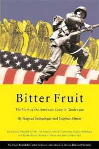 グアテマラ１９５４年クーデターとアメリカ（改訂版）<br>Bitter Fruit : The Story of the American Coup in Guatemala, Revised and Expanded (Series on Latin American Studies) （2ND）