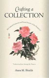 Crafting a Collection : The Cultural Contexts and Poetic Practice of the Huajian ji (Collection from among the Flowers) (Harvard East Asian Monographs)
