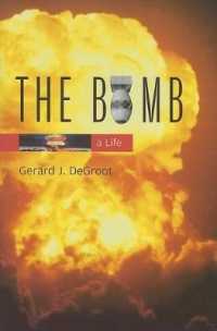 爆弾の歴史：実験室の夢から広島・長崎の悪夢、そして現在<br>The Bomb : A Life