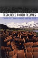 技術、環境と国家<br>Resources under Regimes : Technology, Environment, and the State (New Histories of Science, Technology, and Medicine)