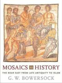 歴史としてのモザイク：古代後期からイスラームに至る近東<br>Mosaics as History : The Near East from Late Antiquity to Islam (Revealing Antiquity)