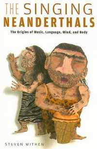 『歌うネアンデルタール：音楽と言語から見るヒトの進化』（原書）<br>The Singing Neanderthals : The Origins of Music, Language, Mind, and Body