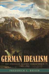 ドイツ観念論：主観主義との闘い１７８１－１８０１年<br>German Idealism : The Struggle against Subjectivism, 1781-1801