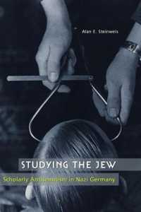 ナチス・ドイツのユダヤ研究：学術的反ユダヤ主義<br>Studying the Jew : Scholarly Antisemitism in Nazi Germany