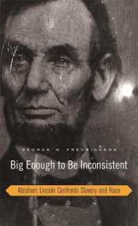リンカーンの奴隷制及び人種についての見解<br>Big Enough to Be Inconsistent : Abraham Lincoln Confronts Slavery and Race (The W. E. B. Du Bois Lectures)