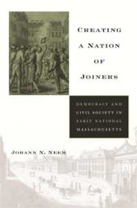 Creating a Nation of Joiners : Democracy and Civil Society in Early National Massachusetts (Harvard Historical Studies)