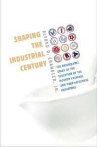 現代の化学・製薬業界：発展史<br>Shaping the Industrial Century : The Remarkable Story of the Evolution of the Modern Chemical and Pharmaceutical Industries (Harvard Studies in Business History)