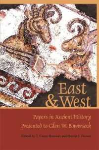 East & West : Papers in Ancient History Presented to Glen W. Bowersock (Loeb Classical Monographs)