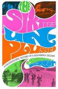 1960年代の世界万華鏡<br>The Sixties Unplugged : A Kaleidoscopic History of a Disorderly Decade