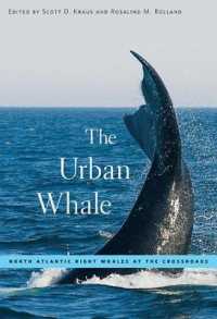 The Urban Whale : North Atlantic Right Whales at the Crossroads