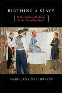 奴隷の出産：南北戦争以前の南部における母性と医療<br>Birthing a Slave : Motherhood and Medicine in the Antebellum South
