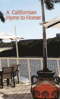 A Californian Hymn to Homer (Hellenic Studies Series)