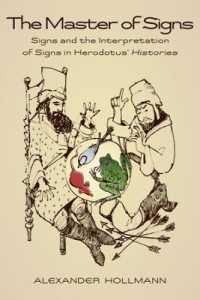 The Master of Signs : Signs and the Interpretation of Signs in Herodotus' Histories (Hellenic Studies Series)