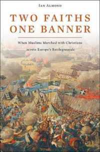 Two Faiths， One Banner : When Muslims Marched with Christians across Europe's Battlegrounds