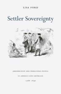 Settler Sovereignty : Jurisdiction and Indigenous People in America and Australia, 1788-1836 (Harvard Historical Studies)